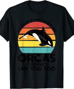 It"s okay if you don"t like Orcas Orcas T-Shirt